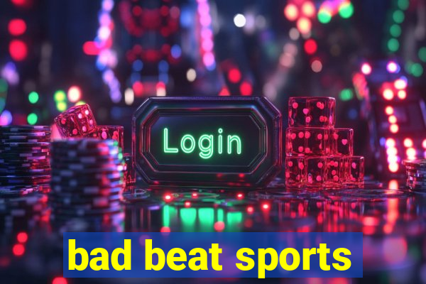 bad beat sports